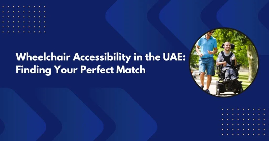 Wheelchair-Accessibility-in-the-UAE-Finding-Your-Perfect-Match