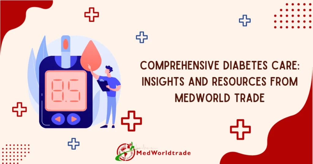 Comprehensive-Diabetes-Care-Insights-and-Rеsourcеs-from-MеdWorldTrade