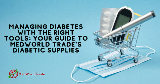 Managing-Diabetes-with-the-Right-Tools-Your-Guide-to-Medworld-Trade-s-Diabetic-Supplies