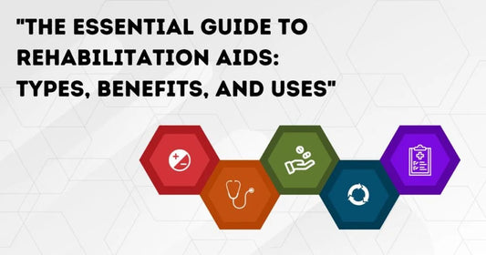 The-Essential-Guide-to-Rehabilitation-Aids-Types-Benefits-and-Uses