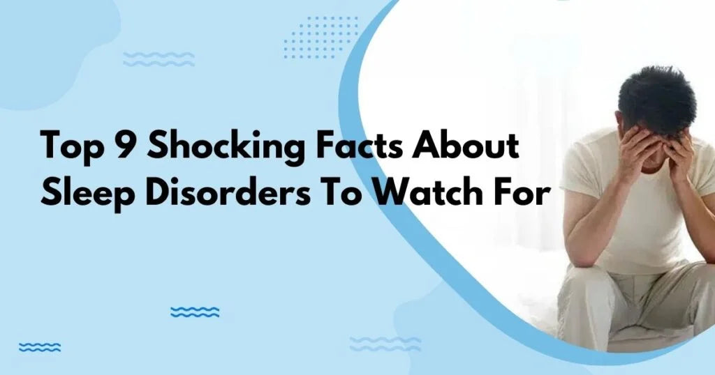 Top-9-Shocking-Facts-About-Sleep-Disorders-To-Watch-For
