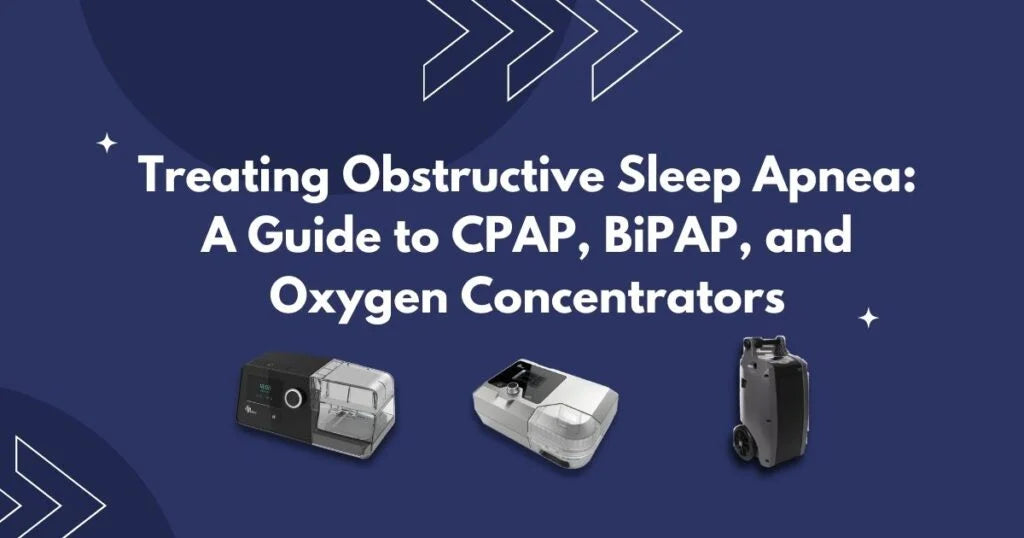 Treating-Obstructive-Sleep-Apnea-A-Guide-to-CPAP-BiPAP-and-Oxygen-Concentrators