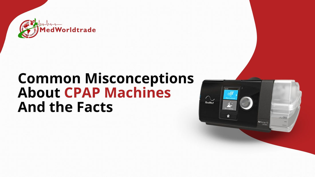 Common Misconceptions About CPAP Machines — And the Facts – Medworld Trade