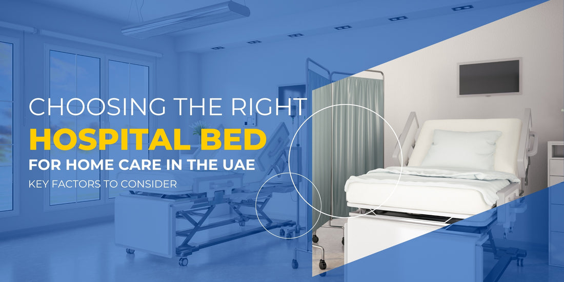 Choosing the Right Hospital Bed for Home Care in the UAE: Key Factors to Consider